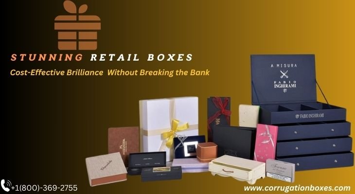 Cost-effective Brilliance Crafting Stunning Retail Boxes Without Breaking The Bank